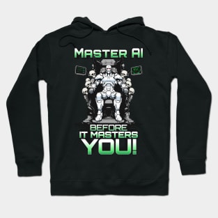 Master AI before it masters you Hoodie